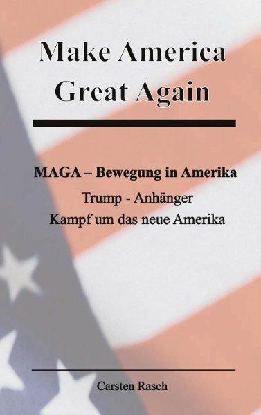 Buchcover: Carsten Rasch – Make America Great Again. MAGA-Bewegung in Amerika