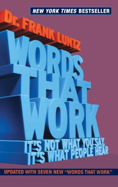 Buchcover: Frank Luntz – Words That Work. It’s Not What You Say, It’s What People Hear