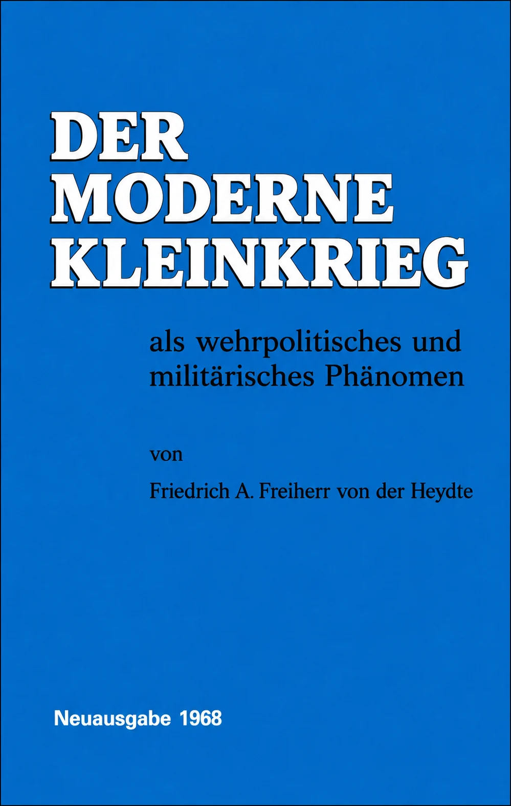 Buchcover: Friedrich A. Freiherr von der Heydte – Der moderne Kleinkrieg als wehrpolitisches und militärisches Phänomen, Neuausgabe 1968