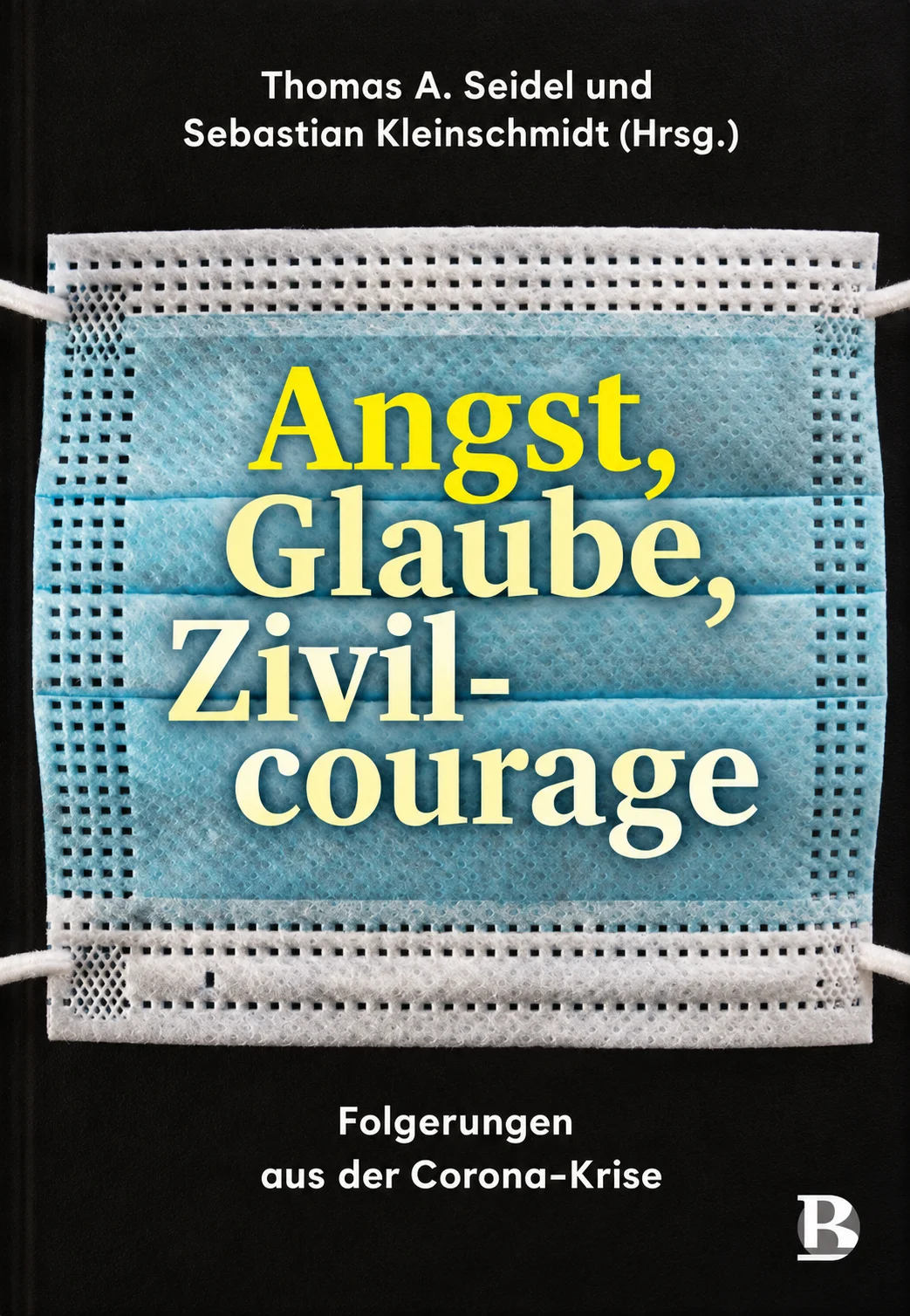 Buchcover: Thomas A. Seidel und Sebastian Kleinschmidt (Hrsg.) – Angst, Glaube, Zivilcourage, mit OP-Maske als Motiv
